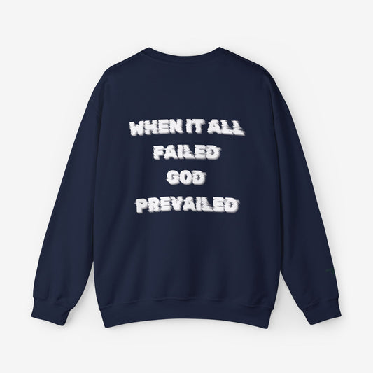 When it All Failed God Prevailed Crewneck